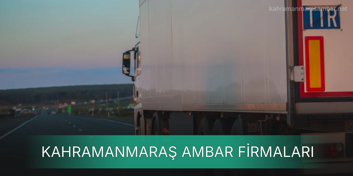 İstanbul Kahramanmaraş Ambar Firmaları
